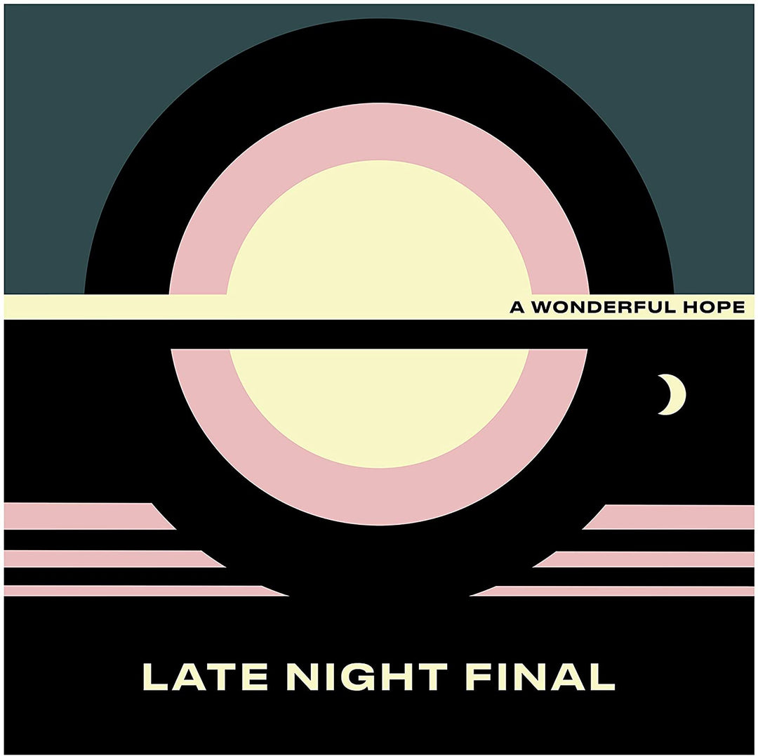 A Wonderful Hope – Late Night Final [Vinyl]