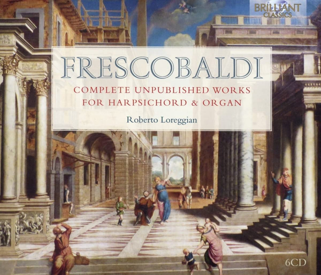 Roberto Loreggian - Frescobaldi: Sämtliche unveröffentlichten Werke für Cembalo und Orgel [Audio-CD]