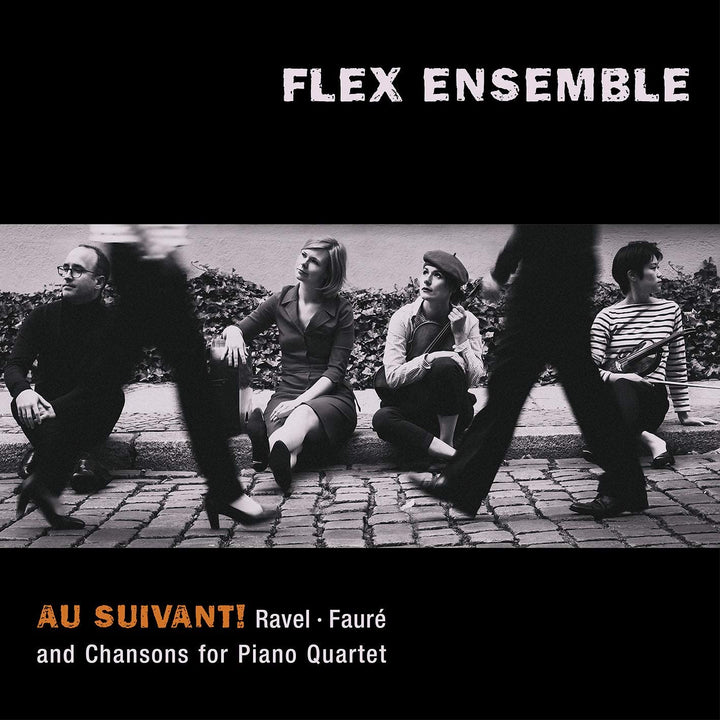 Flex Ensemble - Au Suivant! Ravel, Faure und Chansons für Klavierquartett [Audio-CD]