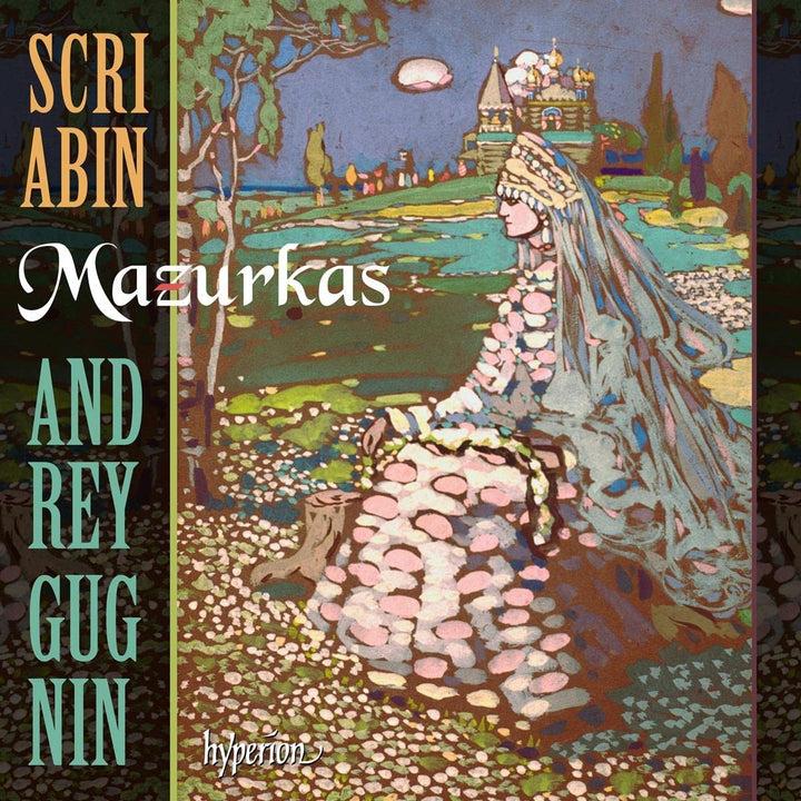 Andrey Gugnin – Scriabin: Mazurkas [Andrey Gugnin] [Hyperion Records: CDA68355] [Audio CD]