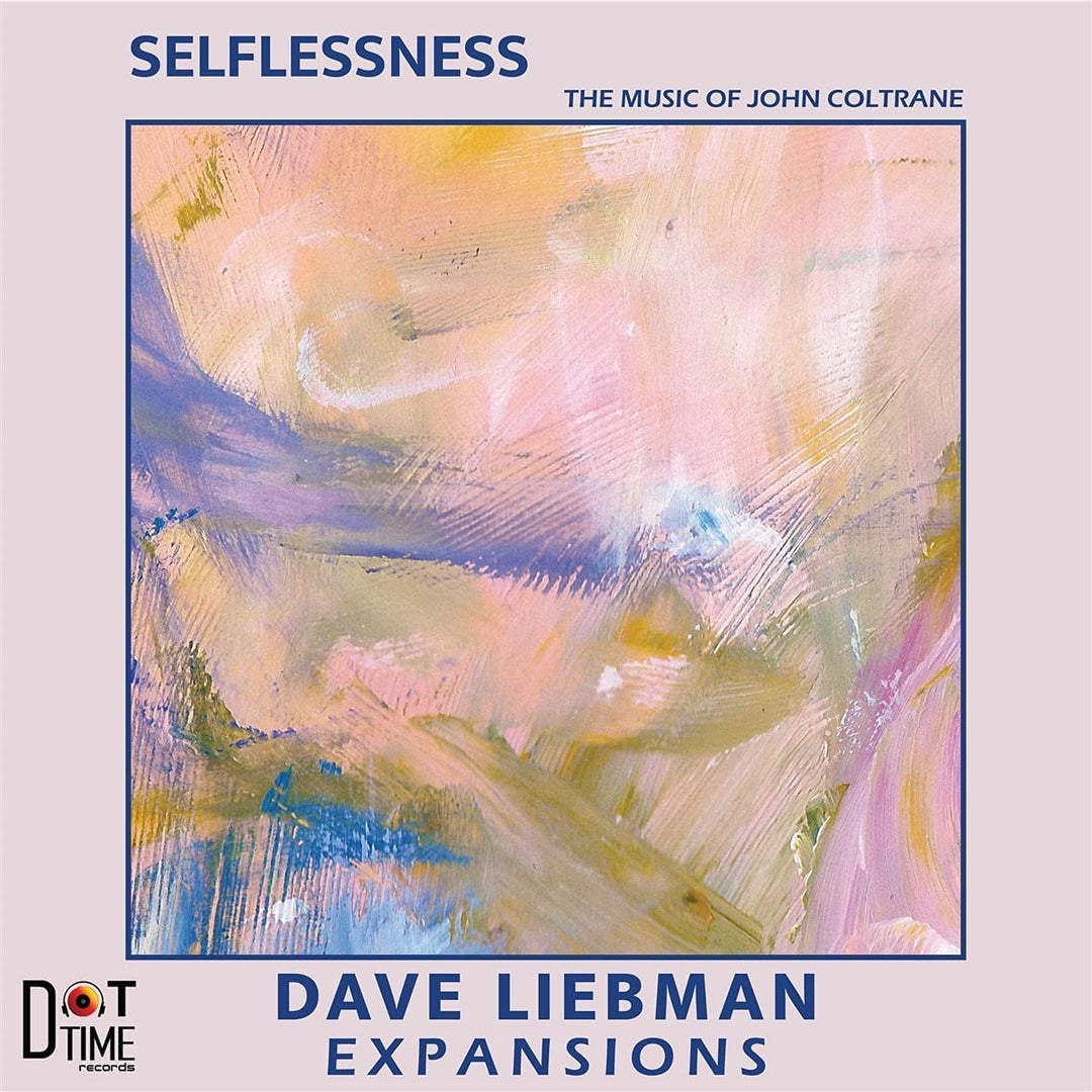 Dave Liebman Expansions – Selflessness: The Music Of John Coltrane [Audio CD]