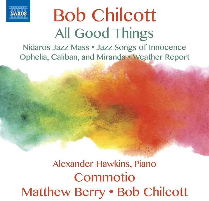 Bob Chilcott: Alles Gute; Nidaros Jazz Mass [Sue Greenaway; Raphael Mozraki; Alexander Hawkins; John Scott; Commotio; Matthew Berry; Bob Chilcott] [Naxos: 8573383]