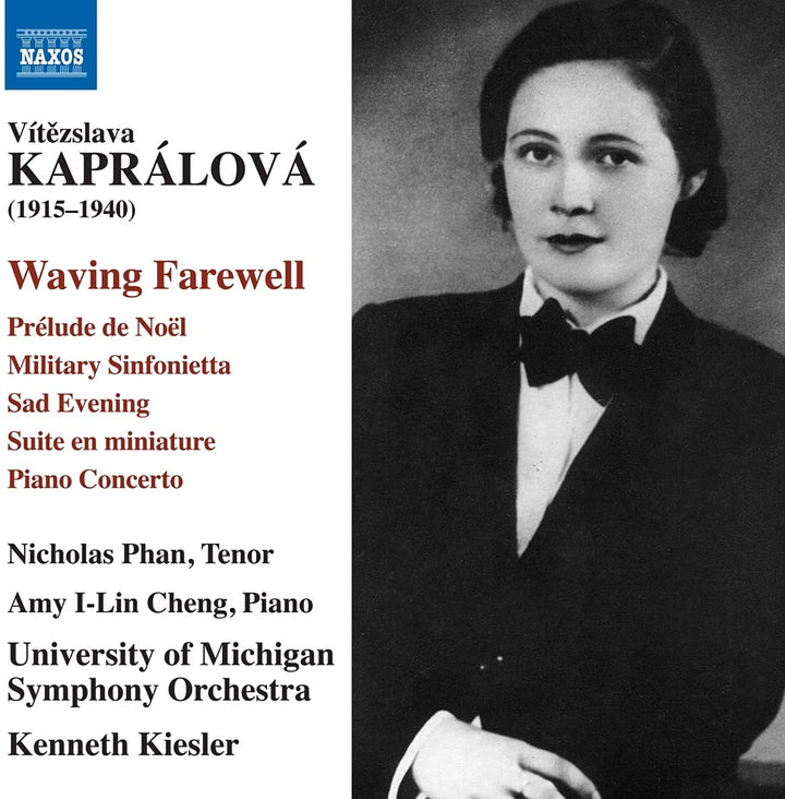 Kapralova: Winken zum Abschied [Amy I-Lin Cheng; Nicholas Phan; Symphonieorchester der Universität Michigan; Kenneth Kiesler] [Naxos: 8574144] [Audio CD]