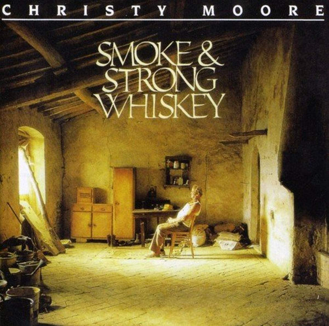 Christy Moore – Smoke &amp; Strong Whiskey [Audio-CD]