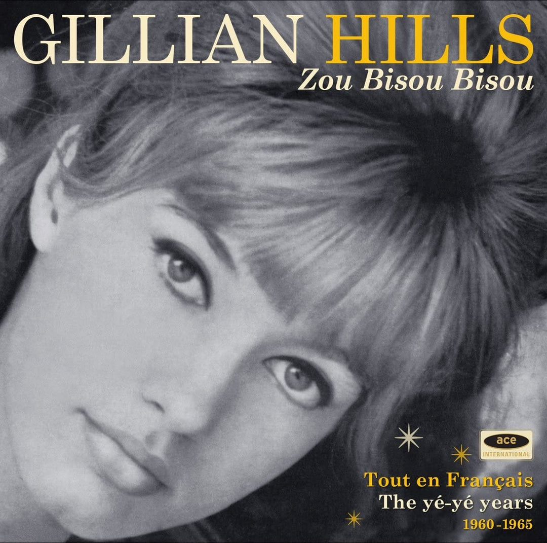 Gillian Hills - Zou Bisou Bisou: Tout En Francais The Yé Yé Years 1960-1965 [Audio-CD]