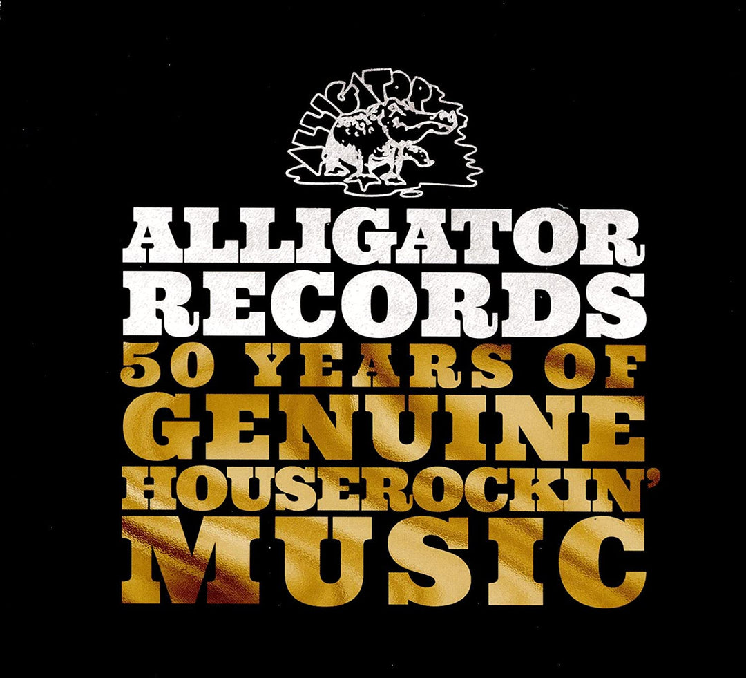 Alligator Records – 50 Jahre echte Houserock-Musik [Audio-CD]