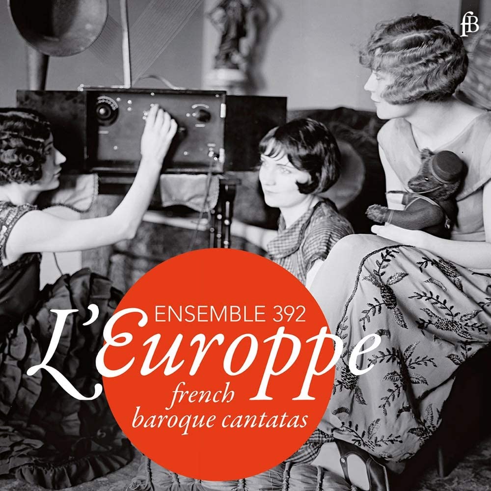 Ensemble 392 - L EUROPPE: Französische Barockkantaten [Audio CD]