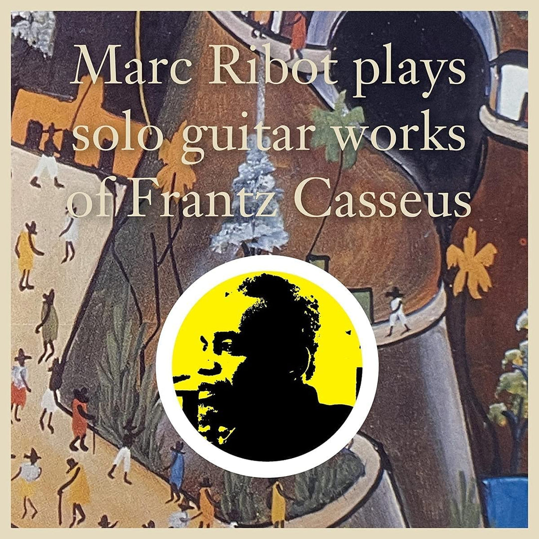 Marc Ribot – Spielt Sologitarrenwerke von Frantz Casseus [Audio-CD]