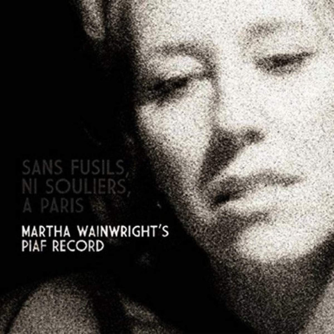 Sans Fusils, Ni Souliers, A Paris. Martha Wainwrights Piaf-Aufnahme [Audio-CD]