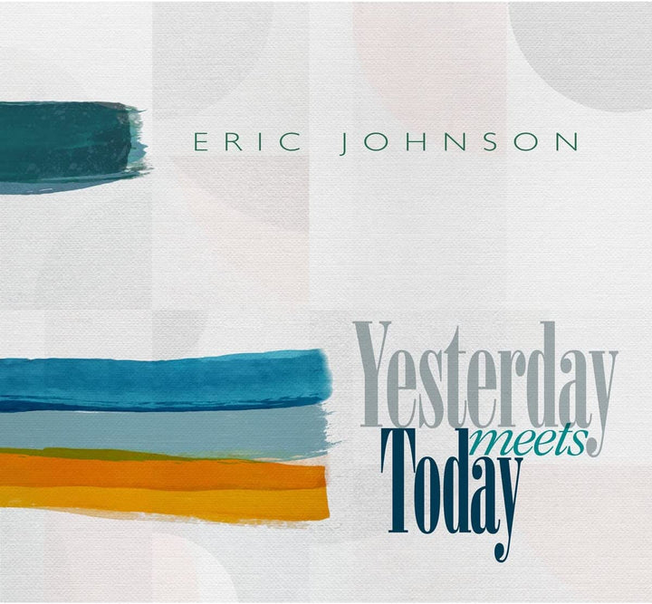 Eric Johnson – Yesterday Meets Today [Audio-CD]