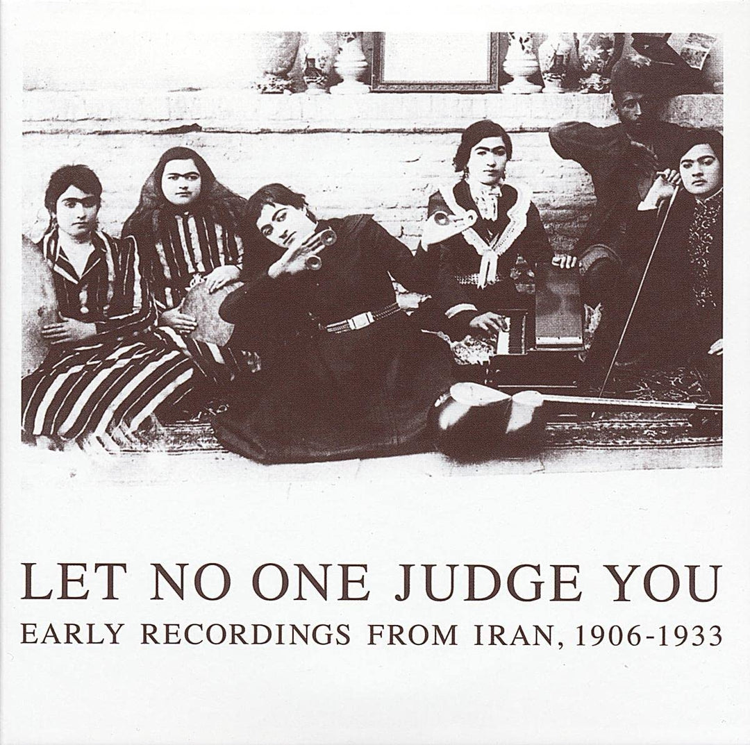 Let No One Judge You: Early Recordings From Iran 1906-1933 [Audio CD]