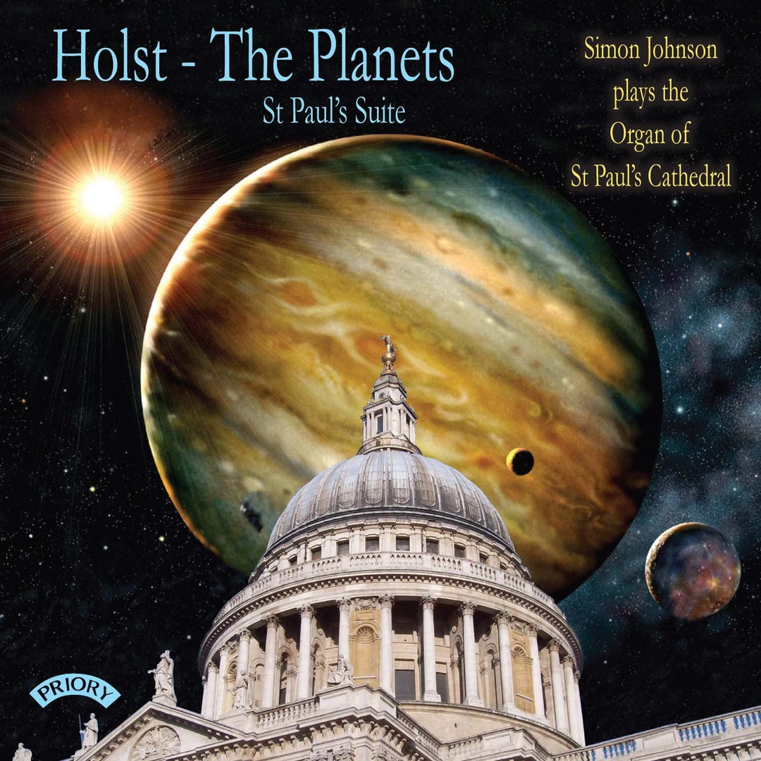 Holst: The Planets (transkribiert von Peter Sykes) und St Paul's Suite (transkribiert von Simon Johnson) / The Organ of St.Paul's Cathedral