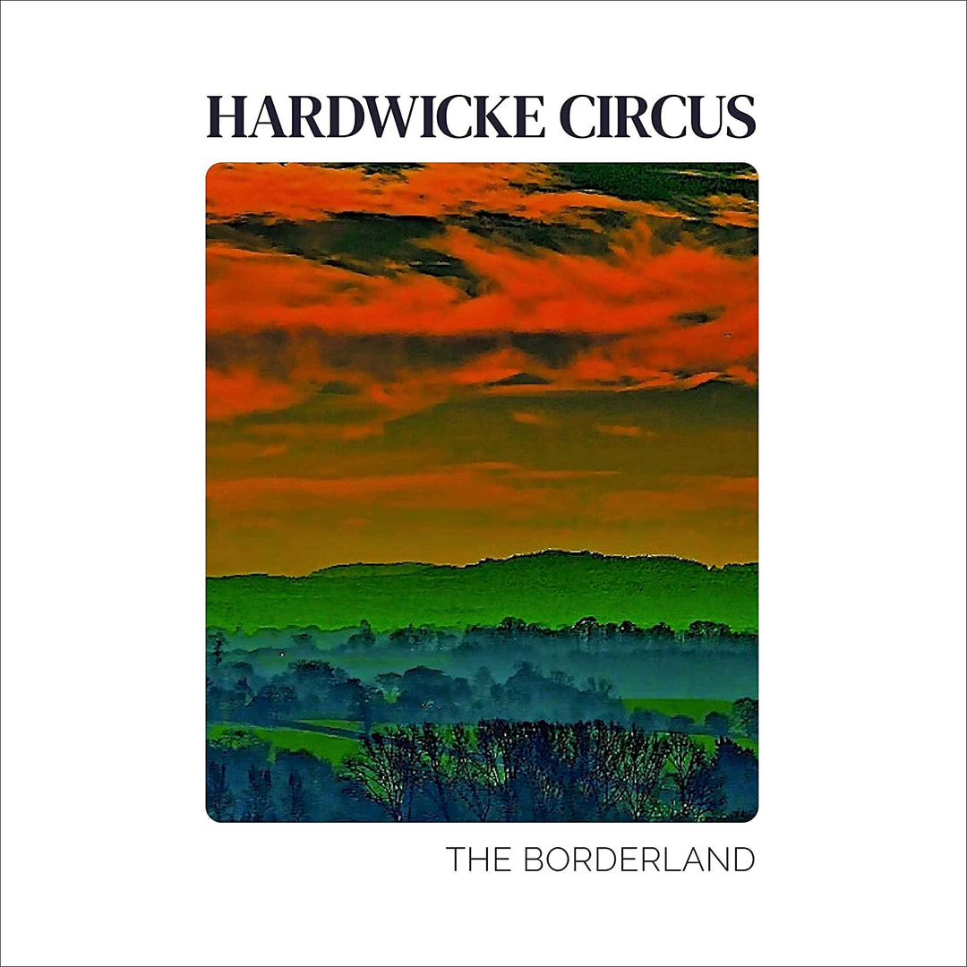 Hardwicke Circus - The Borderland [Vinyl]