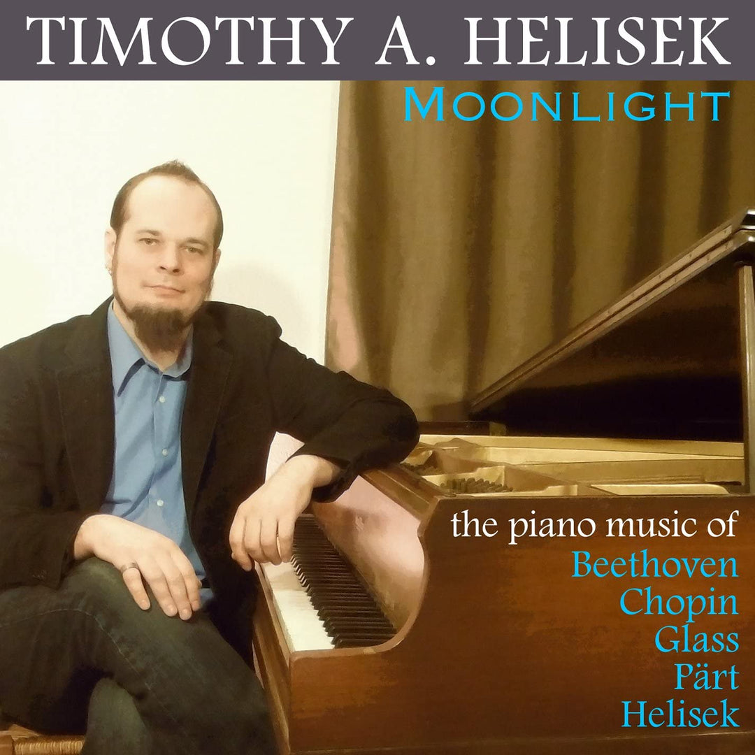 Timothy A. Helisek – Moonlight: Die Klaviermusik von Beethoven, Chopin, Glass, Paert &amp; Helisek [Audio-CD]