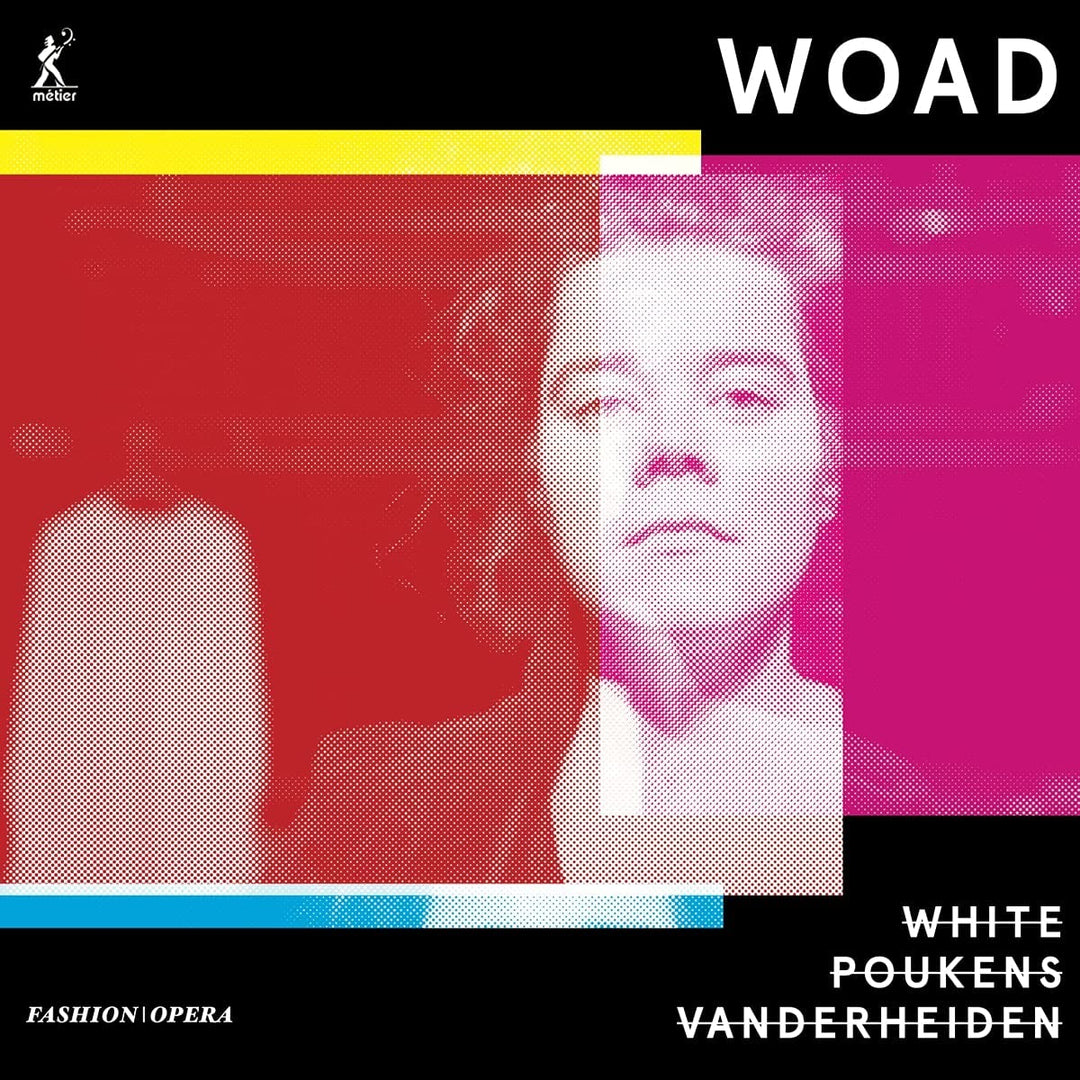 Kelly Poukens – White: „WOAD“ – Eine Modeoper [Kelly Poukens; Suzy Vanderheiden] [Metier: MSV28617] [Audio CD]