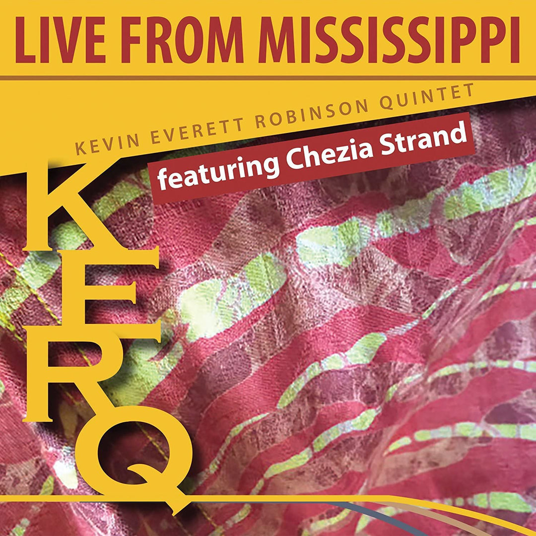 Kevin Everett Robinson Quintett mit Chezia Strand – Kerq: Live From Mississippi [Audio-CD]