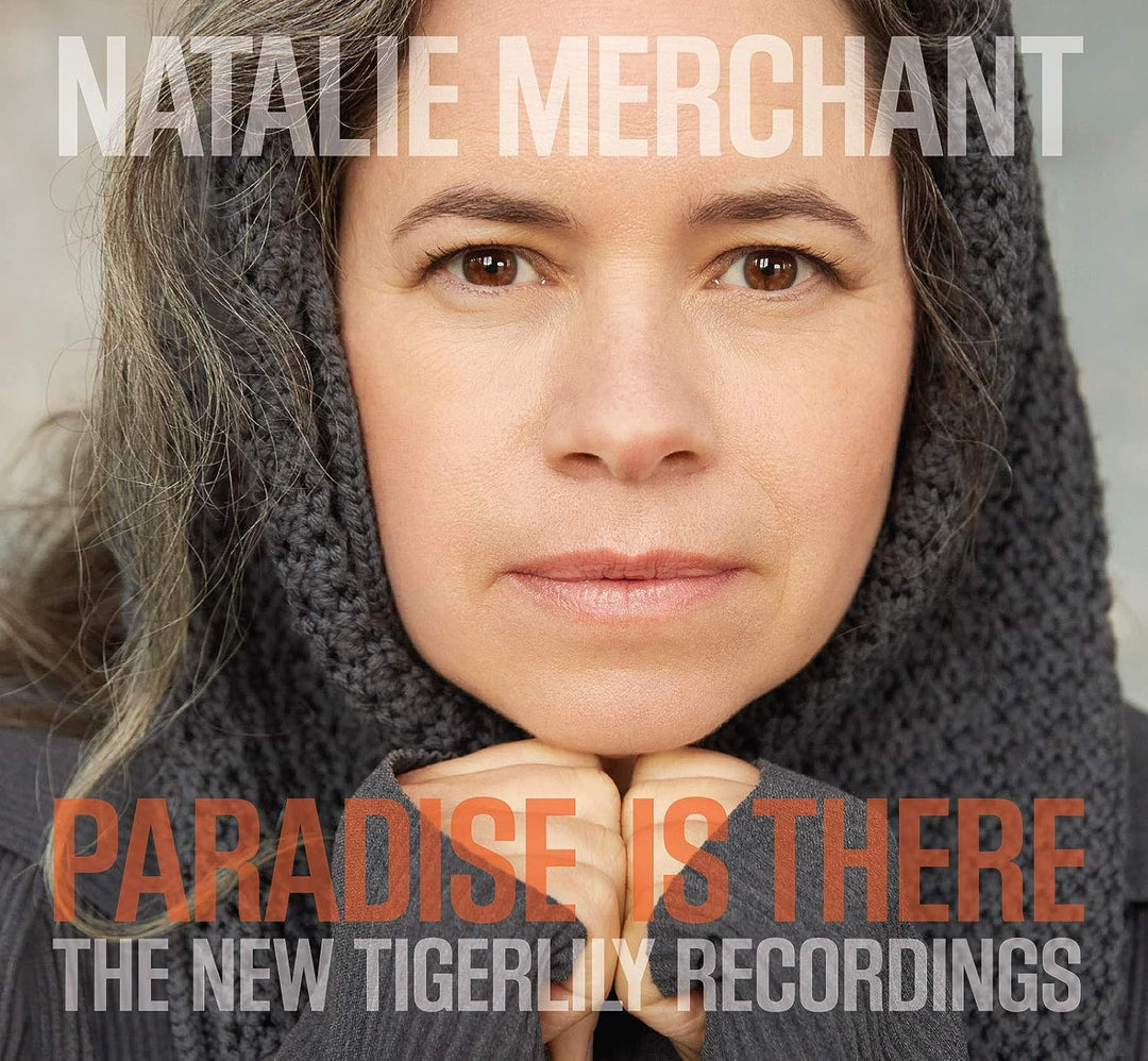 Natalie Merchant – Paradise Is There: Die neuen Tigerlily-Aufnahmen 