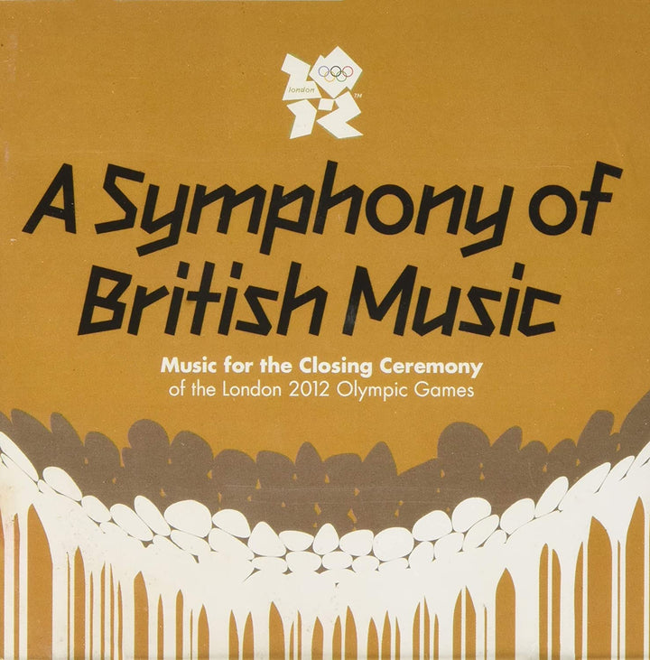 Eine Symphonie britischer Musik – Musik für die Abschlussfeier der Olympischen Spiele 2012 in London [Audio-CD]