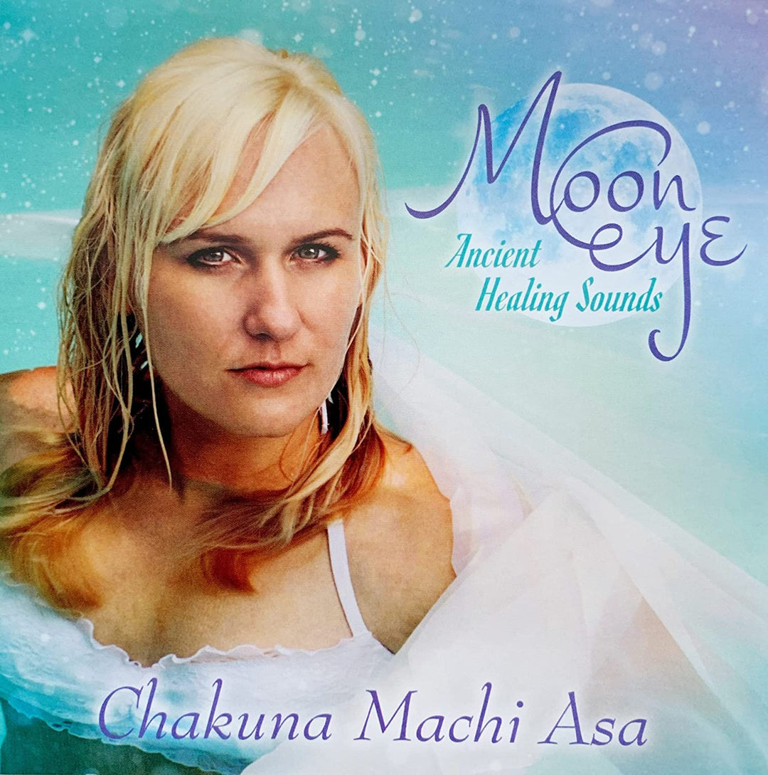 Chakuna Machi Asa – Moon Eye: Ancient Healing Sounds [Audio-CD]