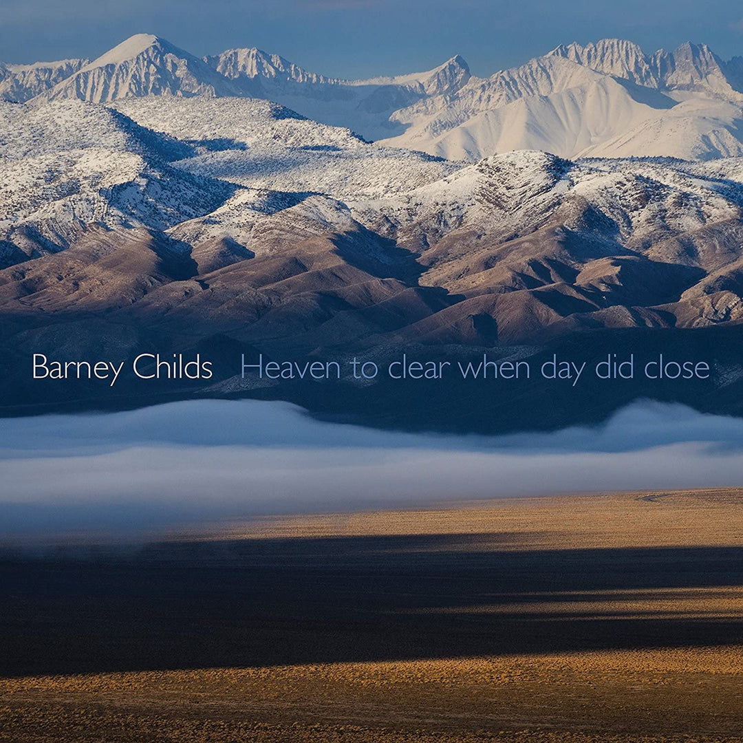 Barney Childs: Heaven To Clear When Day Did Close [Audio-CD]