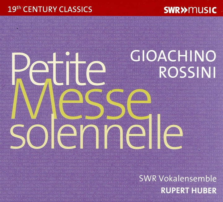 SWR Vokalensemble - Rossini: Petite Messe Solen. [SWR Vokalensemble; Lucia Mazzarria; Helene Schneidermann; Kenneth Tarver; Rupert Huber] [Swr Classic: SWR195 [Audio CD]