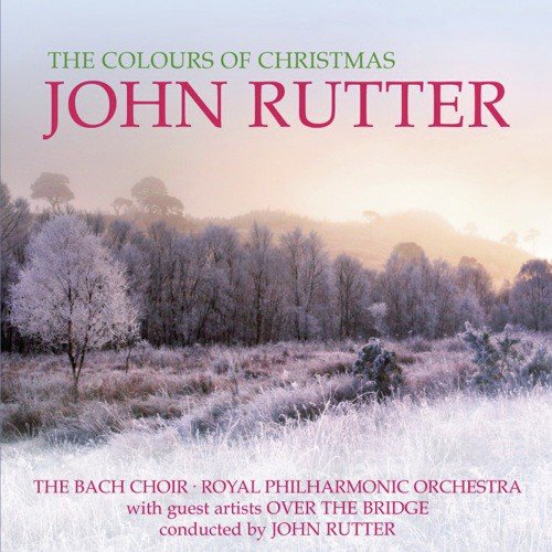 John Rutter - The Colors of Christmas - John Rutter Royal Philharmonic Orchestra The Bach Choir Over The Bridge [Audio CD]