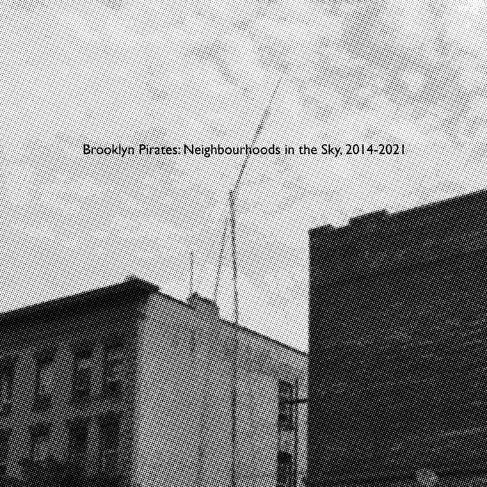 Brooklyn Pirates: Neighborhoods In The Sky, 2014–2021 [Audiokassette]