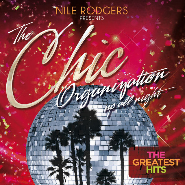 Chic – Nile Rogers präsentiert The Chic Organization: Up All Night: The Greatest Hits (Disco Edition) [Audio-CD]