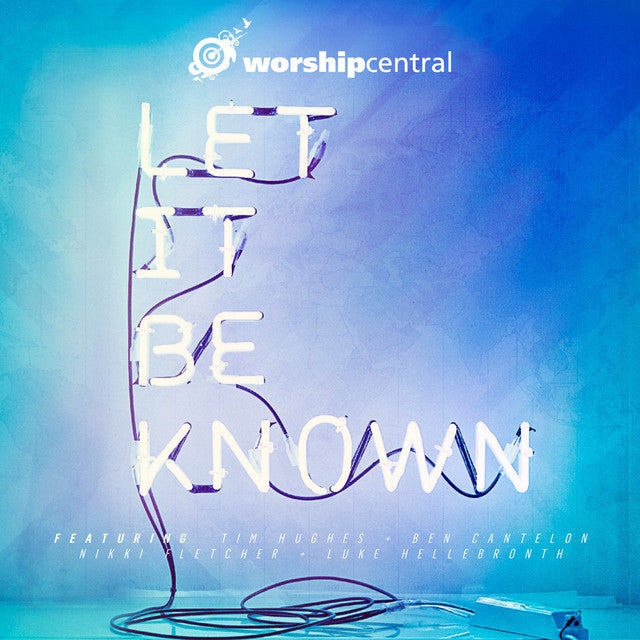 Worship Central – Let It be Known [Audio-CD]