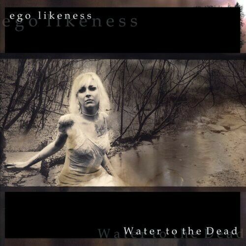 Ego Likeness - Water To The Dead [Audio CD]